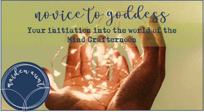 From novice to goddess – your initiation into the world of the Mind Crafternoon